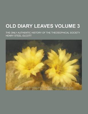 Book cover for Old Diary Leaves; The Only Authentic History of the Theosophical Society Volume 3