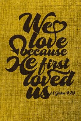 Book cover for We Love Because He First Loved Us 1 John 4.19