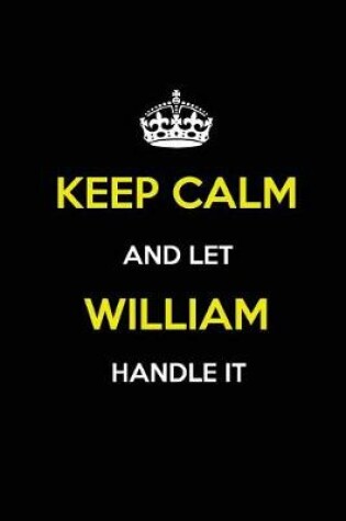 Cover of Keep Calm and Let William Handle It
