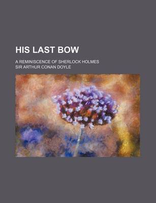 Book cover for His Last Bow; A Reminiscence of Sherlock Holmes