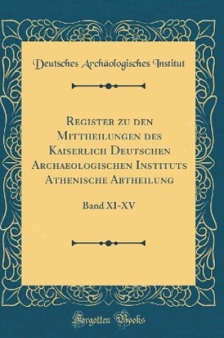 Cover of Register Zu Den Mittheilungen Des Kaiserlich Deutschen Archaeologischen Instituts Athenische Abtheilung