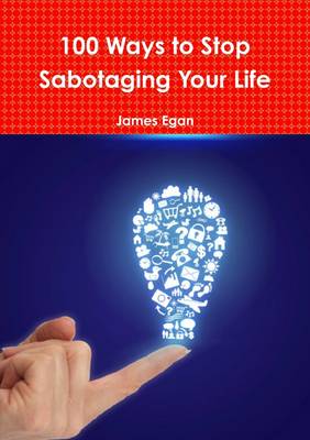 Book cover for 100 Ways to Stop Sabotaging Your Life