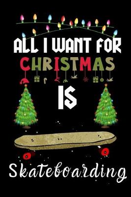 Book cover for All I Want For Christmas Is Skateboarding