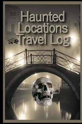 Book cover for Travel Log of Haunted Locations