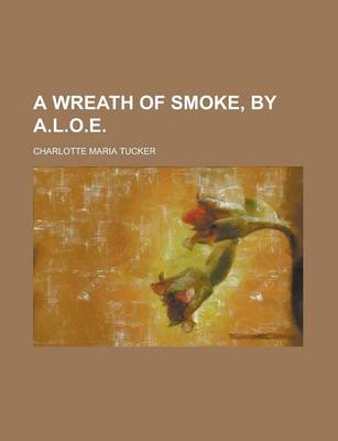 Book cover for A Wreath of Smoke, by A.L.O.E