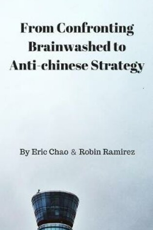 Cover of From Confronting Brainwashed to Anti-chinese Strategy