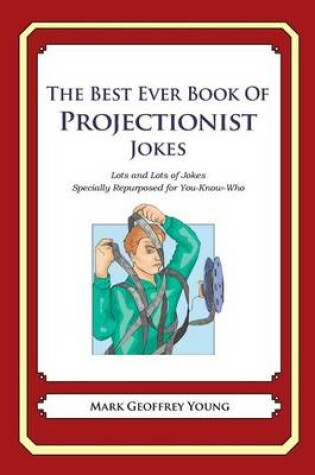 Cover of The Best Ever Book of Projectionist Jokes