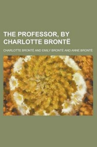 Cover of The Professor, by Charlotte Bronte