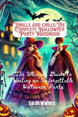 Cover of THRILLS AND CHILLS-The Complete Halloween Party Handbook