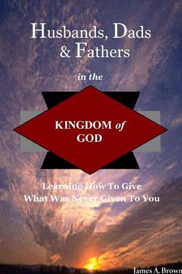 Book cover for Husbands, Dads, & Fathers in the Kingdom of God