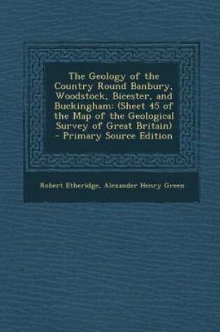 Cover of The Geology of the Country Round Banbury, Woodstock, Bicester, and Buckingham