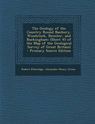 Book cover for The Geology of the Country Round Banbury, Woodstock, Bicester, and Buckingham