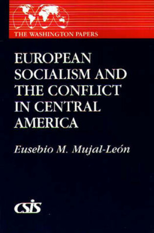 Cover of European Socialism and the Conflict in Central America