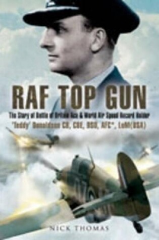 Cover of RAF Top Gun: The Story of Battle of Britain Ace and World Air Speed Record Holder Air Cdre E.M. 'Teddy' Donaldson CB,CBE,DSO, AFC. LoM (USA)