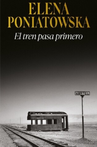 Cover of El Tren Pasa Primero (Novela Histórica) / First Comes the Train (a Historical Novel)