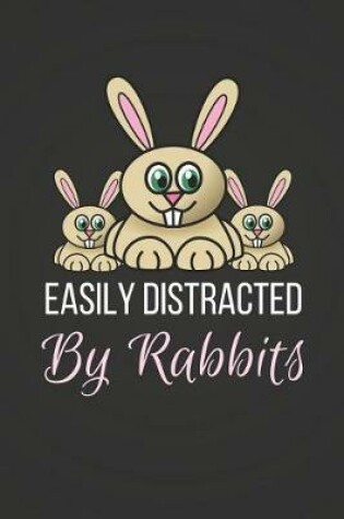 Cover of Easily Distracted by Rabbits