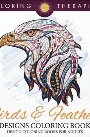 Cover of Birds & Feathers Designs Coloring Book - Design Coloring Books for Adults