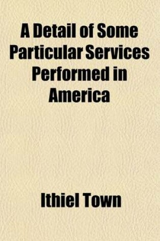 Cover of A Detail of Some Particular Services Performed in America; During the Years 1776, 1777, 1778, and 1779