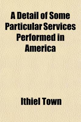 Book cover for A Detail of Some Particular Services Performed in America; During the Years 1776, 1777, 1778, and 1779