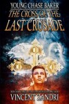 Book cover for Young Chase Baker and the Cross of the Last Crusade