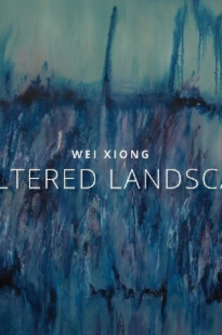 Cover of Wei Xiong Unaltered Landscapes