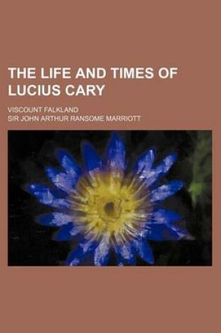 Cover of The Life and Times of Lucius Cary; Viscount Falkland