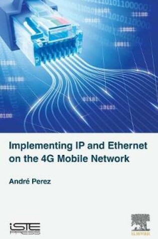 Cover of Implementing IP and Ethernet on the 4G Mobile Network