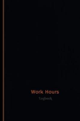Cover of Work Hours Log (Logbook, Journal - 120 pages, 6 x 9 inches)