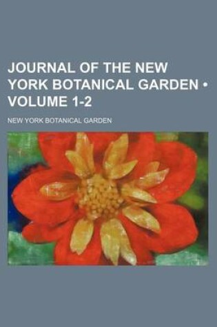 Cover of Journal of the New York Botanical Garden (Volume 1-2)