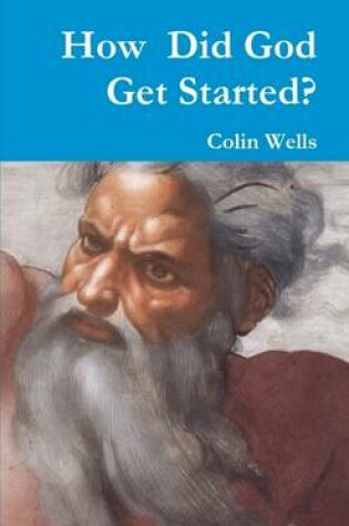 Cover of How Did God Get Started?