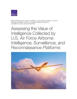 Book cover for Assessing the Value of Intelligence Collected by U.S. Air Force Airborne Intelligence, Surveillance, and Reconnaissance Platforms