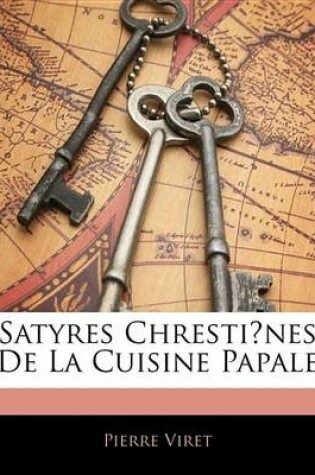 Cover of Satyres Chresti Nes de La Cuisine Papale