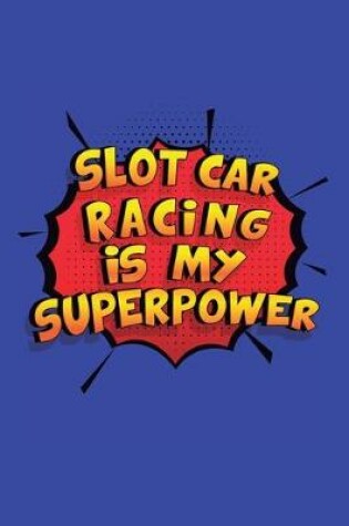 Cover of Slot Car Racing Is My Superpower