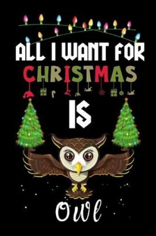 Cover of All I Want For Christmas Is Owl