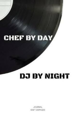 Cover of Chef by Day DJ by Night