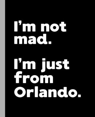 Book cover for I'm not mad. I'm just from Orlando.