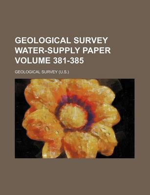 Book cover for Geological Survey Water-Supply Paper Volume 381-385