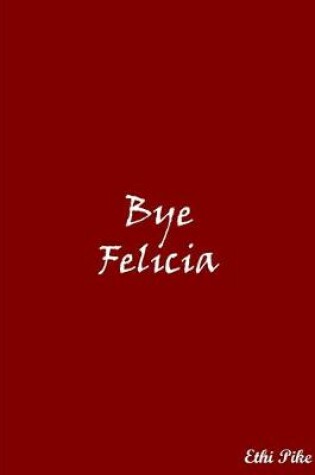 Cover of Bye Felicia (Red)