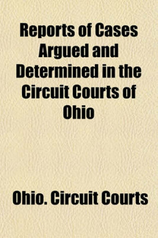 Cover of Reports of Cases Argued and Determined in the Circuit Courts of Ohio (Volume 13)