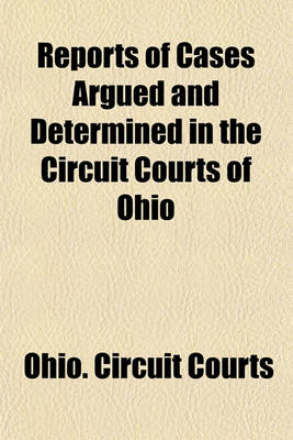 Book cover for Reports of Cases Argued and Determined in the Circuit Courts of Ohio (Volume 13)