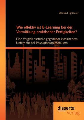 Book cover for Wie effektiv ist E-Learning bei der Vermittlung praktischer Fertigkeiten?