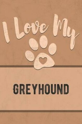 Cover of I Love My Greyhound