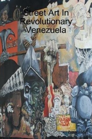 Cover of Street Art In Revolutionary Venezuela