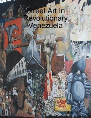 Book cover for Street Art In Revolutionary Venezuela