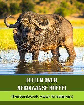 Book cover for Feiten over Afrikaanse buffel (Feitenboek voor kinderen)