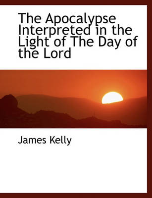 Book cover for The Apocalypse Interpreted in the Light of the Day of the Lord