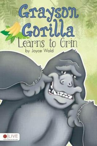 Cover of Grayson Gorilla Learns to Grin