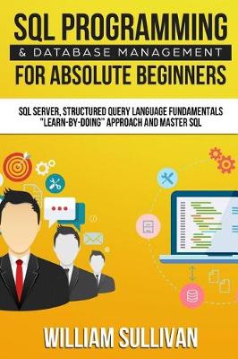 Cover of SQL Programming & Database Management For Absolute Beginners SQL Server, Structured Query Language Fundamentals