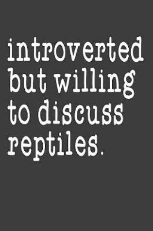 Cover of Introverted But Willing To Discuss Reptiles