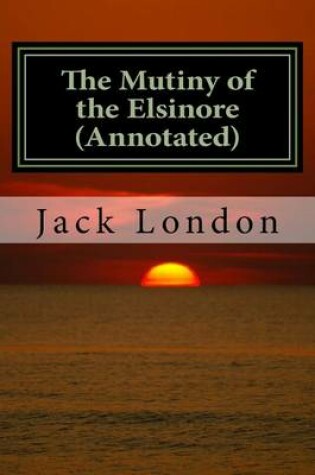 Cover of The Mutiny of the Elsinore (Annotated)